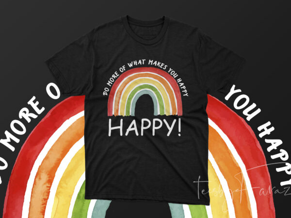Do more of what makes you happy t shirt vector illustration