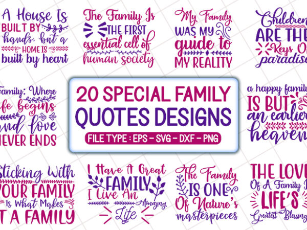 20 special family quotes t shirt designs bundle, family svg bundle,family craft bundle,family cutfiles