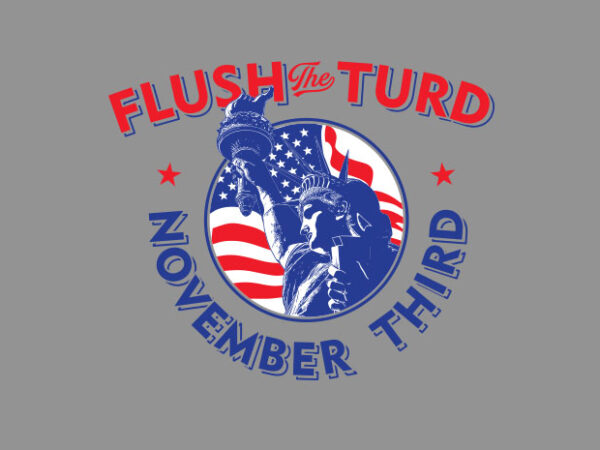 Flush the turd buy t shirt design for commercial use