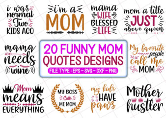 20 funny mom T shirt Designs Bundle, funny mom svg bundle, funny mom craft bundle, funny mom cutfiles