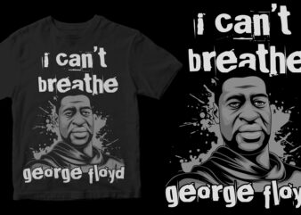 i can’t breathe george floyd design for t shirt