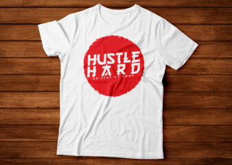 hustle hard or stay at home | hustler tshirt design