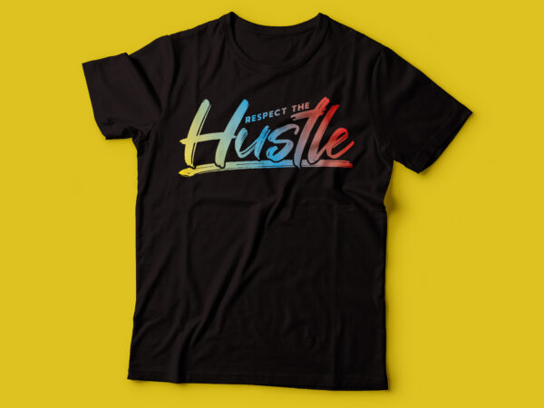 Respect the hustle design tshirt | hustle tshirt t-shirt design png