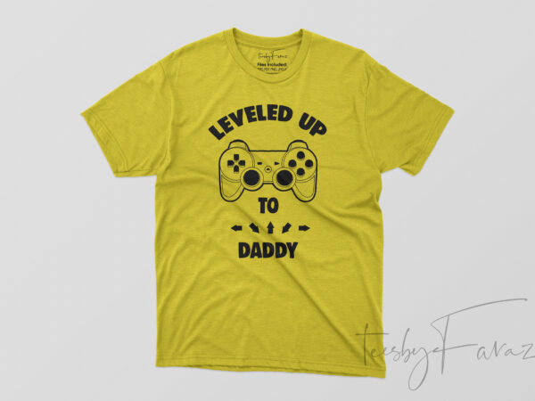 Leveled up to daddy, new father t shirt design for sale