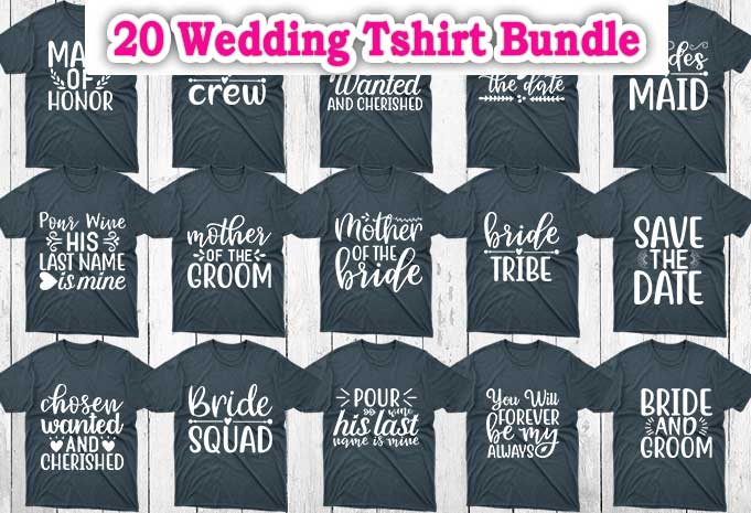 Download 20 Wedding Tshirt Designs Bundle Wedding Svg Designs Wedding Svg Bundle Wedding Craft Designs V Craft Bundle Wedding Cricut Wedding Cutfiles Buy T Shirt Designs
