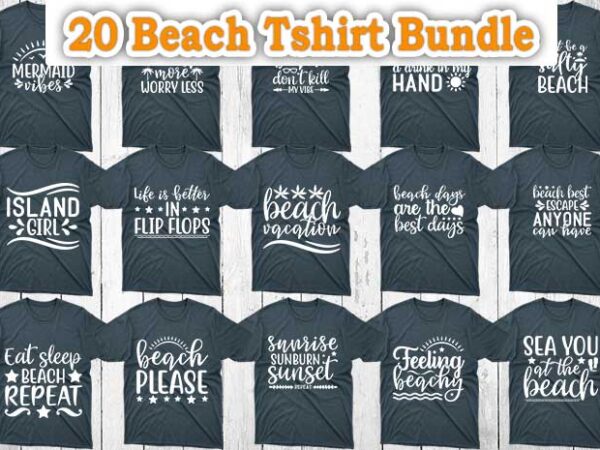 20 beach t shirt designs bundle, beach designs, beach bundle, beach svg designs, beach svg bundle, beach craft designs, beach craft bundle, beach cutfiles, beach cricut