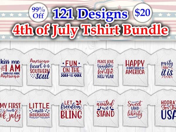 121 best selling 4th of july tshirt designs bundle, 4th of july svg bundle, 4th of july craft bundle,, 4th of july cricut, 4th of