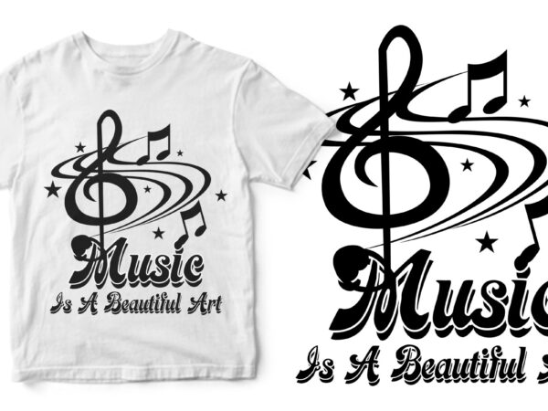 Music is a beautiful art t-shirt design for sale