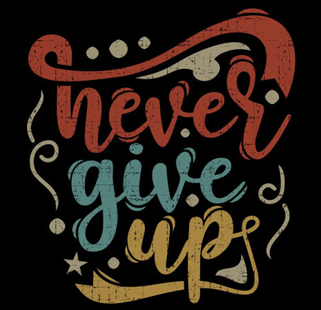 Never give up vector design for sale t-shirt design for commercial use
