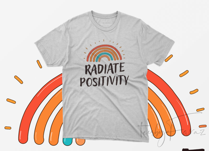 Radiate Positivity T shirt design for sale