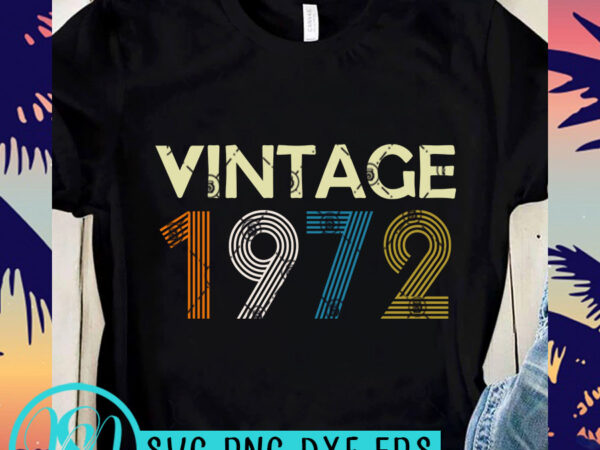 Vintage 1972 svg, funny svg, quote svg, vintage svg t shirt design for purchase