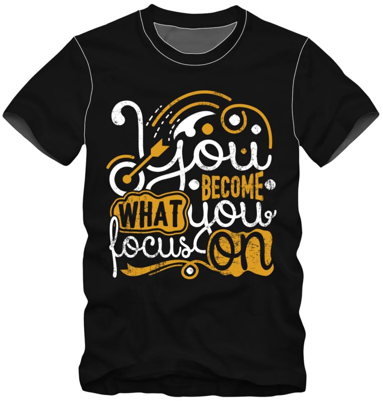 You Become What You Focus On vector design template ready made tshirt design