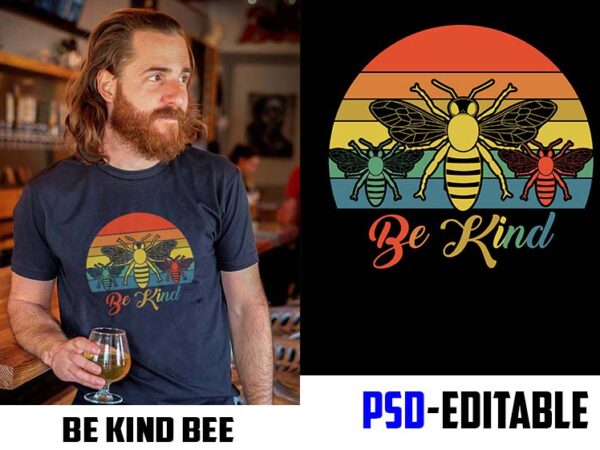 Be kind bee version t shirt design for sale psd file editable t shirt bundles buy tshirt design