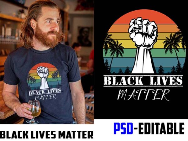 Black lives matter psd file editable t shirt bundles buy tshirt design