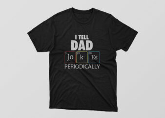 I tell dad jokes periodically T shirt Design for sale
