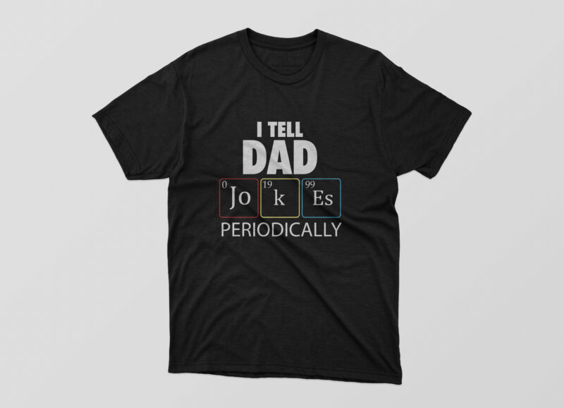 I tell dad jokes periodically T shirt Design for sale