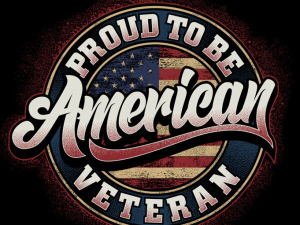 Proud to be american veteran t shirt illustration