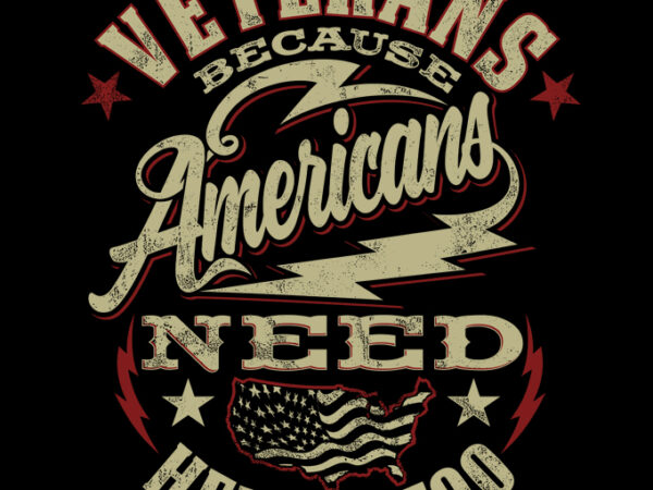Veterans because americans need heroes too t shirt vector art
