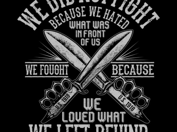 We did not fight because we hated t shirt design for sale