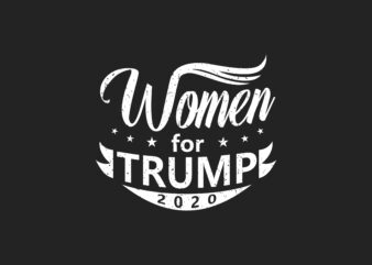 Women for Trump 2020, T-shirt design slogan campaign Eps, Svg, Png