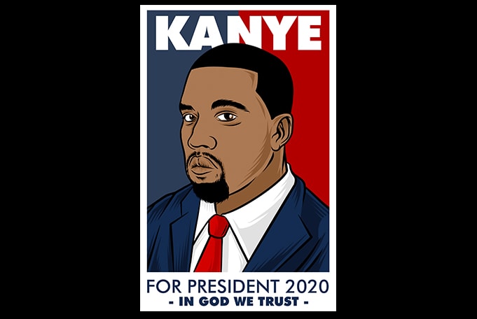 Kanye for president 2020 in God we trust