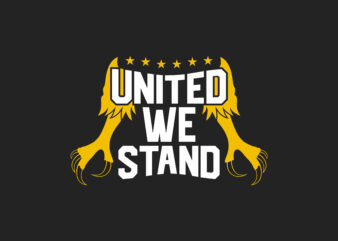 United We Stand, America Slogan with eagle’s legs. Eps, Svg Png