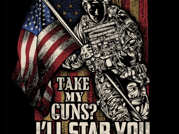 Take my guns t shirt designs for sale