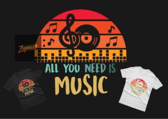 All You Need is Music – Tshirt design Graphic SVG EPS PNG for sale