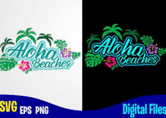 Aloha Beaches, Summer, Tropic, Funny Summer design svg eps, png files for cutting machines and print t shirt designs for sale t-shirt design png