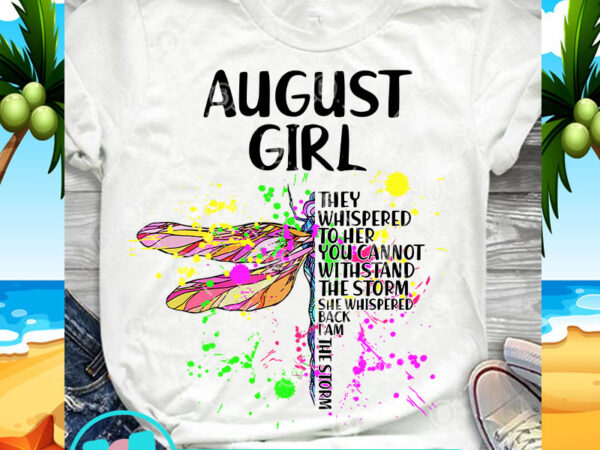 Dragonfly the month girl they whispered to her you cannot withstand the storm she whispered back i am the storm png, dragonfly png, hippie png, t shirt vector illustration