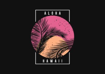 Aloha Hawaii Tropical Paradise Sunset T-Shirt Design