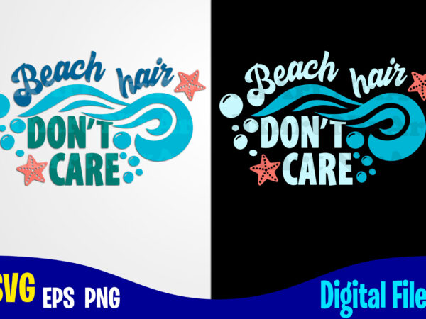 Beach hair don’t care, summer, tropic, funny summer design svg eps, png files for cutting machines and print t shirt designs for sale t-shirt design