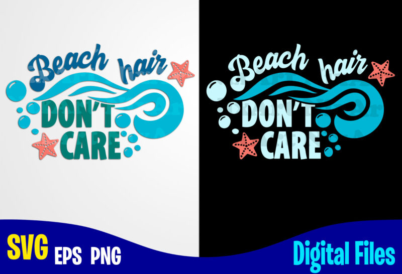 Beach Hair Don't Care, Summer, Tropic, Funny Summer design svg eps, png files for cutting machines and print t shirt designs for sale t-shirt design