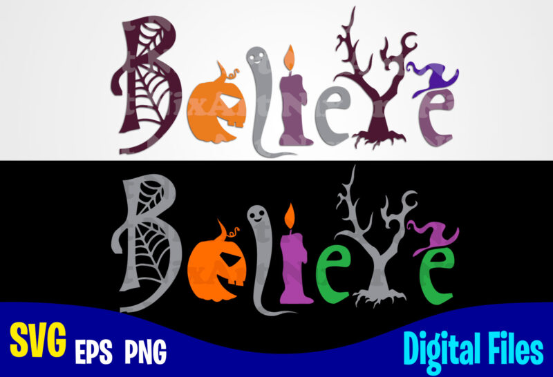 Believe, Halloween, Halloween svg, Funny Halloween design svg eps, png files for cutting machines and print t shirt designs for sale t-shirt design png