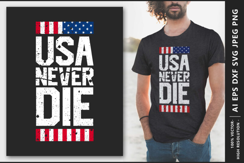 USA Never Die, Motivational America Slogan T-Shirt Design
