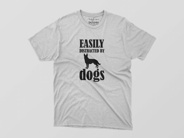 Easily distracted by dogs tshirt design