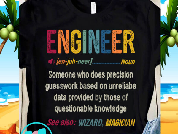 Engineer someone who does precision guesswork based svg, funny svg, quote svg vector clipart