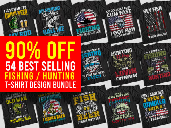 Fishing Bundle, 54 Best Selling Fishing T-Shirt Design Bundle for Commercial Use Fishing Bundle, 54 Best Selling Fishing T-Shirt Design Bundle for Commercial Use