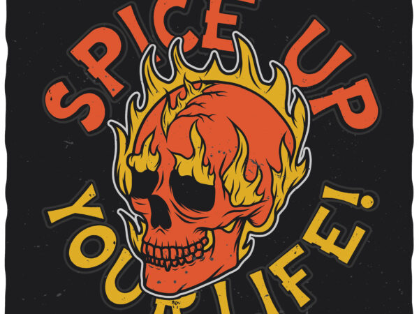 Spice up your life. editable t-shirt. fonts included.