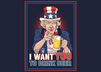 I WANT YOU TO DRINK BEER