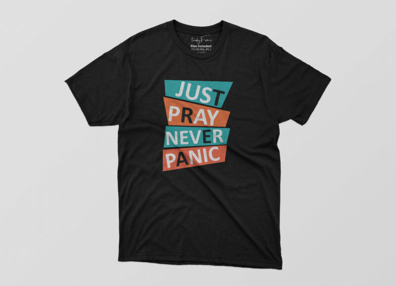 Just Pray Never Panic Tshirt Design
