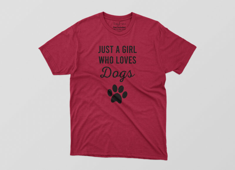 Just A Girl Who Love Dogs Tshirt Design