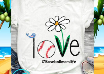 Love Baseball Momlife SVG, Mom Life SVG, Baseball SVG, Quote SVG t shirt vector graphic