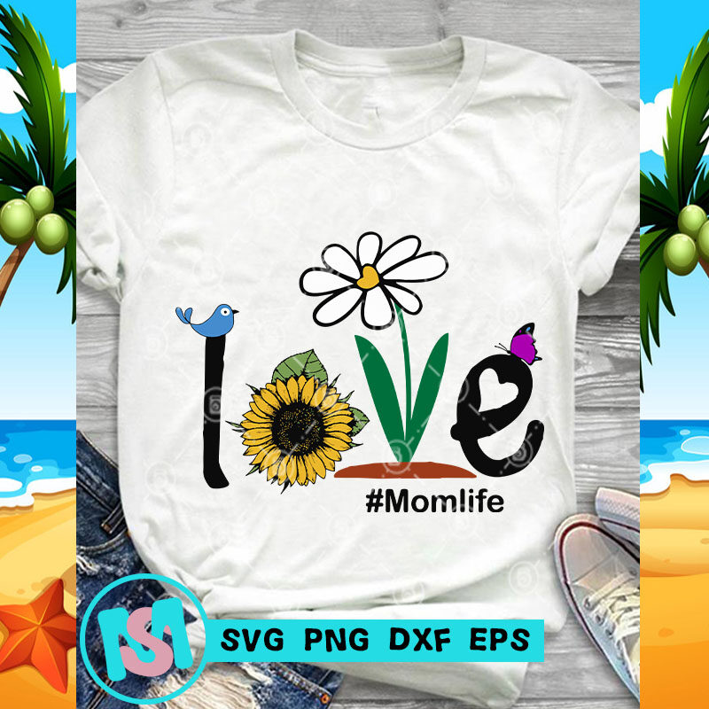 Love Momlife SVG, Mom Life SVG, Sunflower SVG, Butterfly SVG, Quote SVG