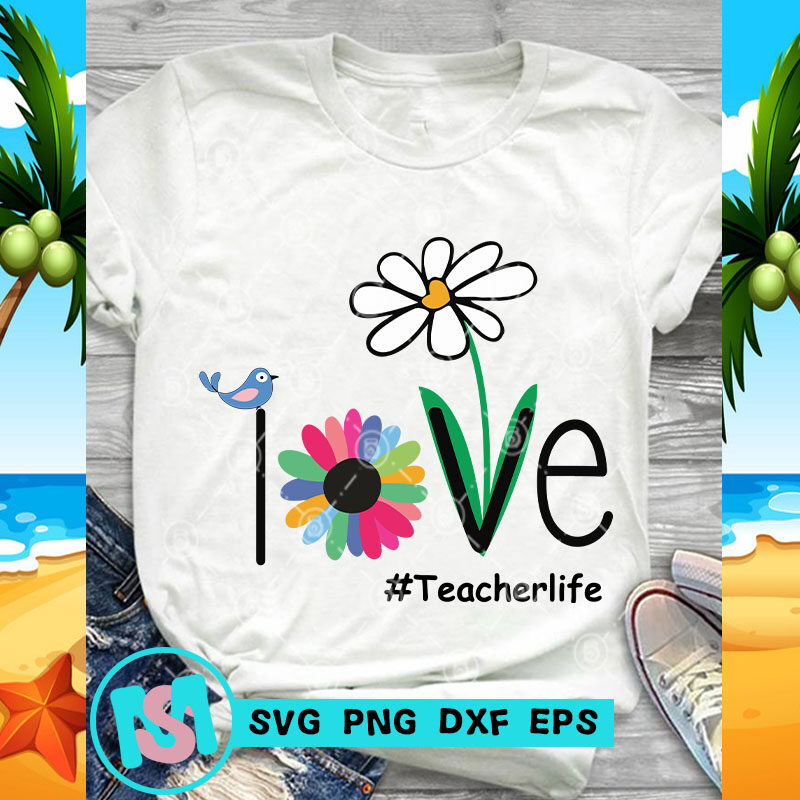 Love Teacherlife SVG, Teacher Life SVG, Bird SVG, Flower SVG