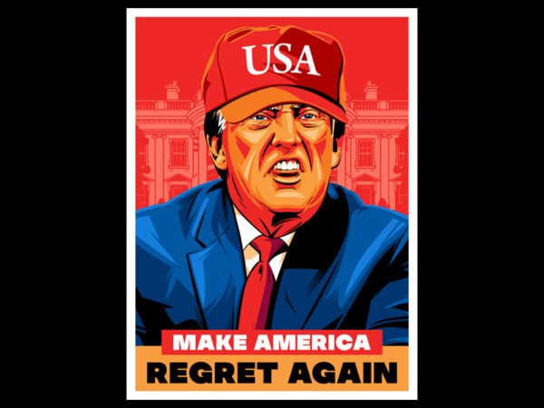 Make america regret again t shirt designs for sale
