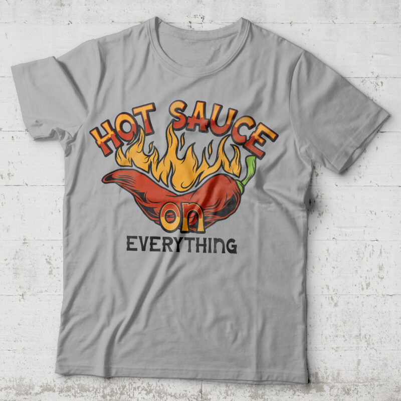 Hot Sauce On Everything. Editable t-shirt. Fonts included.