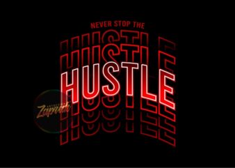 Never Stop The Hustle Neon – tshirt design graphic for sale