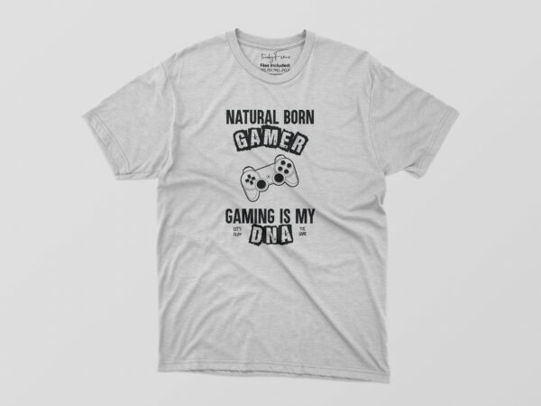 Natural born gamer gaming is my dna tshirt design