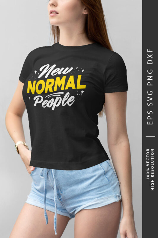 New Normal People T-shirt Design Slogan Quotes
